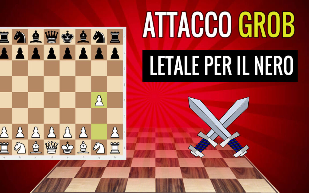 Grob’s Attack: L’attacco Inaspettato del Bianco